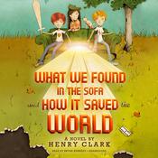 What We Found in the Sofa and How It Saved the World by  Henry Clark audiobook