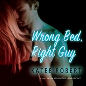 Wrong Bed, Right Guy by  Katee Robert audiobook