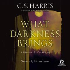 What Darkness Brings by C. S. Harris audiobook