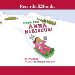 Have Fun, Anna Hibiscus by Atinuke audiobook