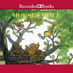 Mouse and Mole Fine Feathered Friends by Wong Herbert Yee audiobook