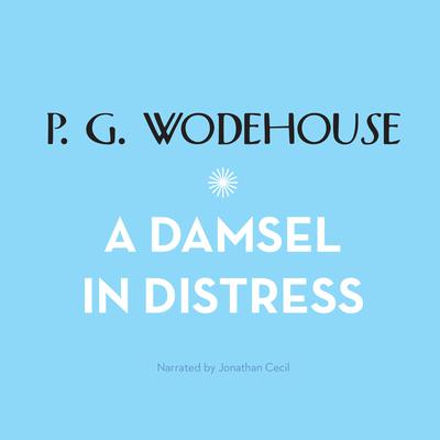 A Damsel in Distress by P. G. Wodehouse audiobook