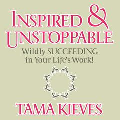 Inspired & Unstoppable by Tama Kieves audiobook