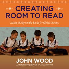 Creating Room to Read by John Wood audiobook