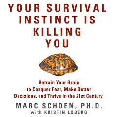 Your Survival Instinct Is Killing You by Marc Schoen audiobook
