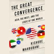 The Great Convergence by  Kishore Mahbubani audiobook