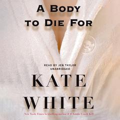A Body to Die for by Kate White audiobook