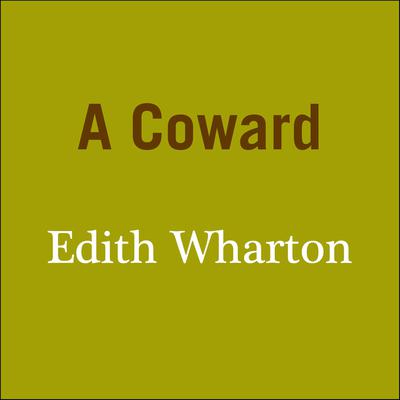 A Coward by Edith Wharton audiobook