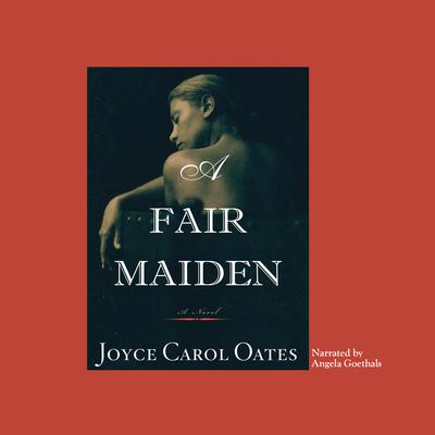 A Fair Maiden by Joyce Carol Oates audiobook