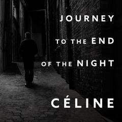 Journey to the End of the Night by Louis-Ferdinand Céline audiobook