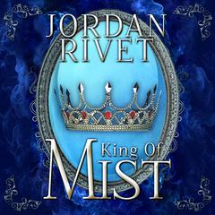 King of Mist by Jordan Rivet audiobook