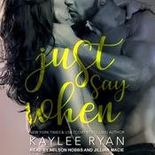 Just Say When by  Kaylee Ryan audiobook