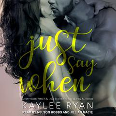 Just Say When by Kaylee Ryan audiobook