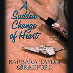 A Sudden Change of Heart by Barbara Taylor Bradford audiobook