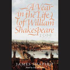 A Year in the Life of William Shakespeare, 1599 by James Shapiro audiobook