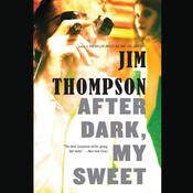 After Dark, My Sweet by  Jim Thompson audiobook