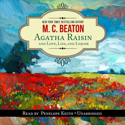 Agatha Raisin and Love, Lies, and Liquor by M. C. Beaton audiobook