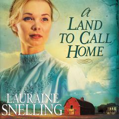 Land to Call Home by Lauraine Snelling audiobook