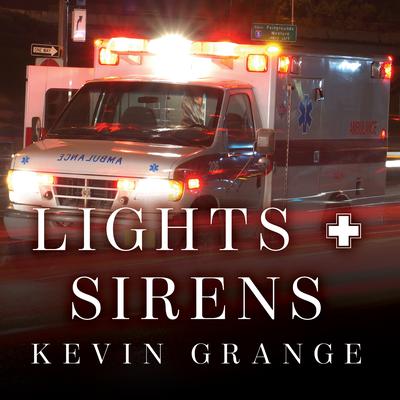 Lights and Sirens by Kevin Grange audiobook