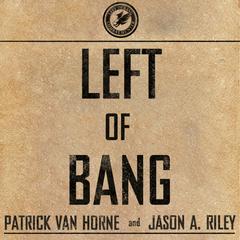 Left of Bang by Patrick Van Horne audiobook