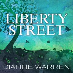 Liberty Street by Dianne Warren audiobook