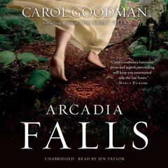 Arcadia Falls by Carol Goodman audiobook
