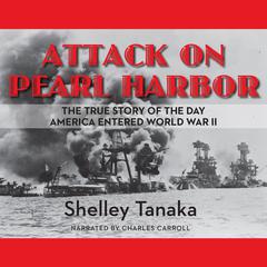 Attack on Pearl Harbor by Shelley Tanaka audiobook