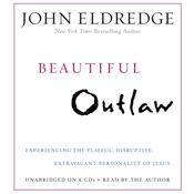 Beautiful Outlaw by  John Eldredge audiobook