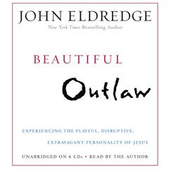 Beautiful Outlaw by John Eldredge audiobook