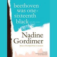 Beethoven Was One-Sixteenth Black, and Other Stories by Nadine Gordimer audiobook