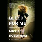 Bleed for Me by  Michael Robotham audiobook