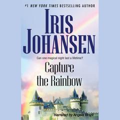 Capture the Rainbow by Iris Johansen audiobook