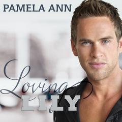 Loving Lily by Pamela Ann audiobook