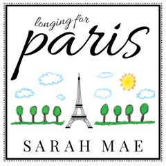 Longing for Paris by Sarah Mae audiobook