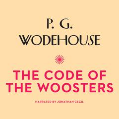 The Code of the Woosters by P. G. Wodehouse audiobook