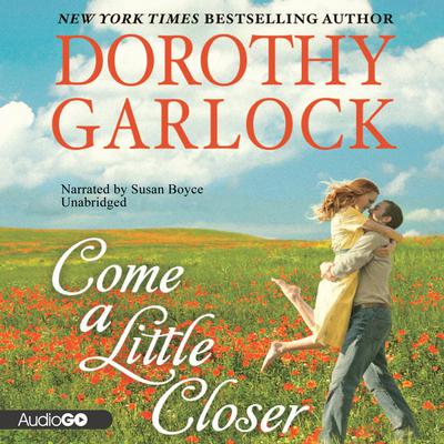 Come a Little Closer by Dorothy Garlock audiobook