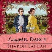 Loving Mr. Darcy by  Sharon Lathan audiobook