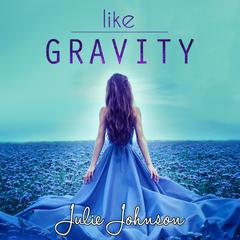 Like Gravity by Julie Johnson audiobook