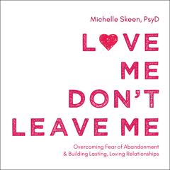 Love Me, Don't Leave Me by Michelle Skeen audiobook