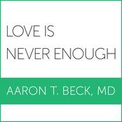 Love Is Never Enough by  Aaron T. Beck MD audiobook