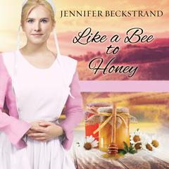 Like a Bee to Honey by Jennifer Beckstrand audiobook