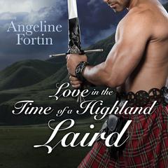 Love in the Time of a Highland Laird by Angeline Fortin audiobook