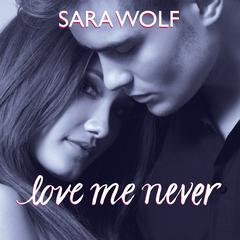 Love Me Never by Sara Wolf audiobook