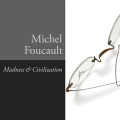 Madness and Civilization by Michel Foucault audiobook