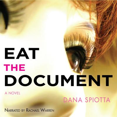 Eat the Document by Dana Spiotta audiobook