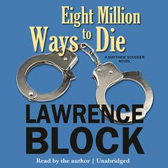 Eight Million Ways to Die by Lawrence Block audiobook