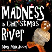 Madness in Christmas River by  Meg Muldoon audiobook