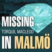 Missing in Malmö by  Torquil MacLeod audiobook