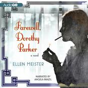Farewell, Dorothy Parker by  Ellen Meister audiobook