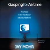 Gasping for Airtime by  Jay Mohr audiobook